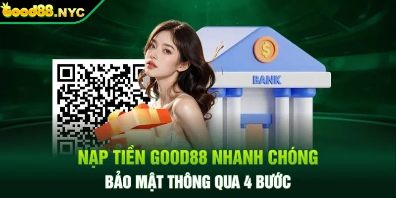 Nạp tiền GOOD88 qua ngân hàng